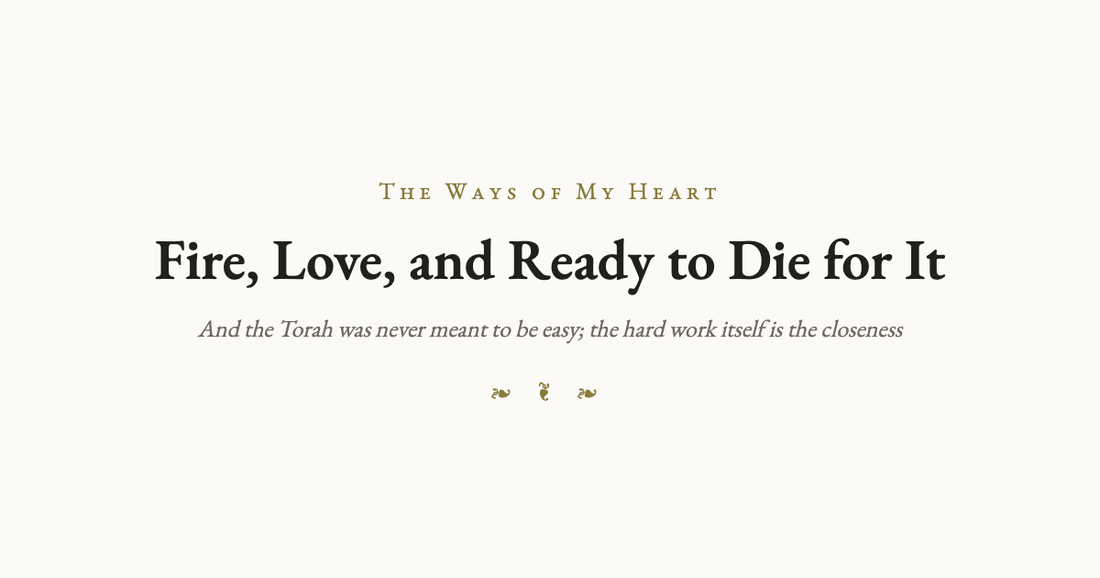 Fire, Love, and Ready to Die for It