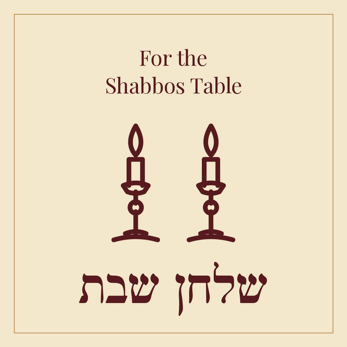 For the Shabbos Table