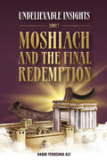 Unbelievable Insights about Moshiach and the Final Redemption — cover